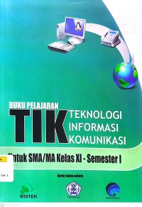 Image of Buku Pelajaran TIK Teknologi Informasi Komunikasi untuk SMA/MA Kelas XI Semester 1
