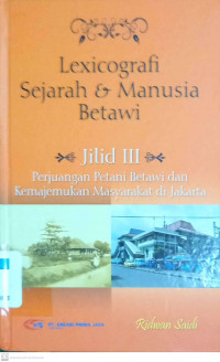 Image of Lexicografi Sejarah & Manusia Betawi Jilid 3: Perjuangan Petani Betawi dan Kemajemukan Masyarakat di Jakarta