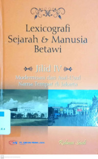 Image of Lexicografi Sejarah & Manusia Betawi Jilid 4: Modernisasi dan Asal-Usul Nama Tempat di Jakarta