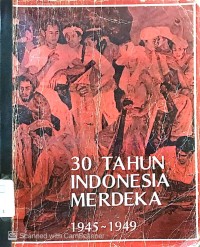 Image of 30 Tahun Indonesia Merdeka 1945-1949