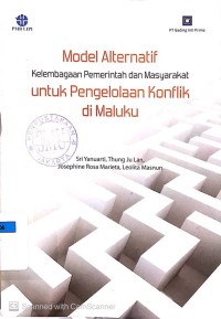 Image of Model Alternatif Kelembagaan Pemerintah dan Masyarakat untuk Pengelolaan Konflik di Maluku