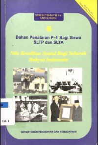 Image of Bahan Penataran P-4 Bagi Siswa SLTP dan SLTA 6 : Sila Keadilan Sosial Bagi Seluruh Rakyat Indonesia