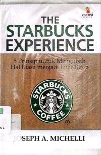 Image of The Starbucks Experience: 5 Prinsip untuk Mengubah Hal Biasa Menjadi Luar Biasa
