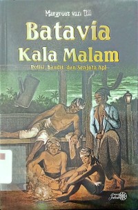 Image of Batavia Kala Malam : Polisi, Bandit, dan Senjata Api